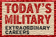 Click to visit the Today's Military Extraordinary Careers website at http://www.todaysmilitary.com/app/tm/get/careers